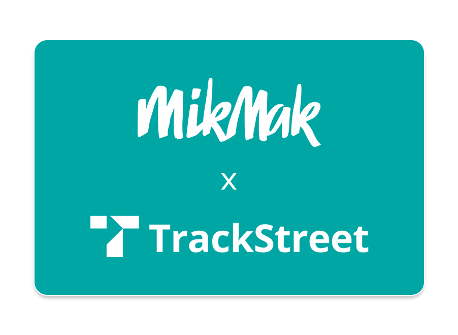Trackstreet and MikMak