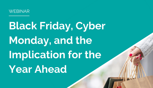 Black Friday, Cyber Monday, and the Implication for the Year Ahead