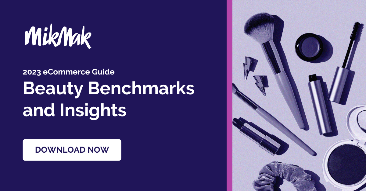 MikMak 2023 Beauty eCommerce Benchmarks and Insights