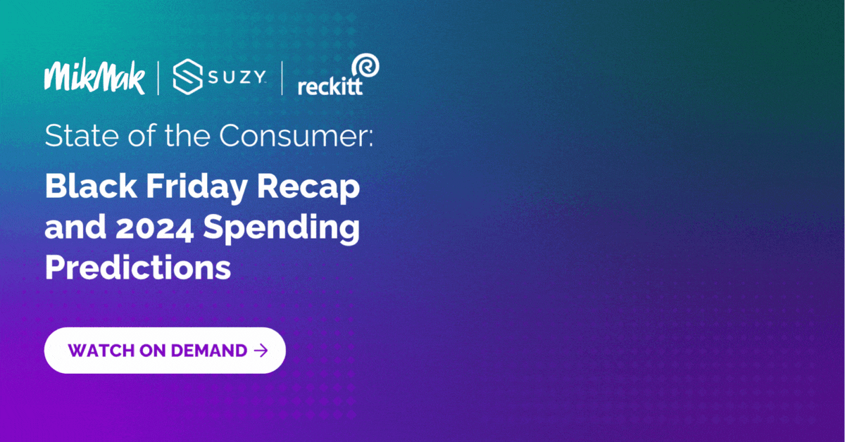 State of the Consumer: Black Friday Recap and 2024 Spending Predictions MikMak Suzy Reckitt
