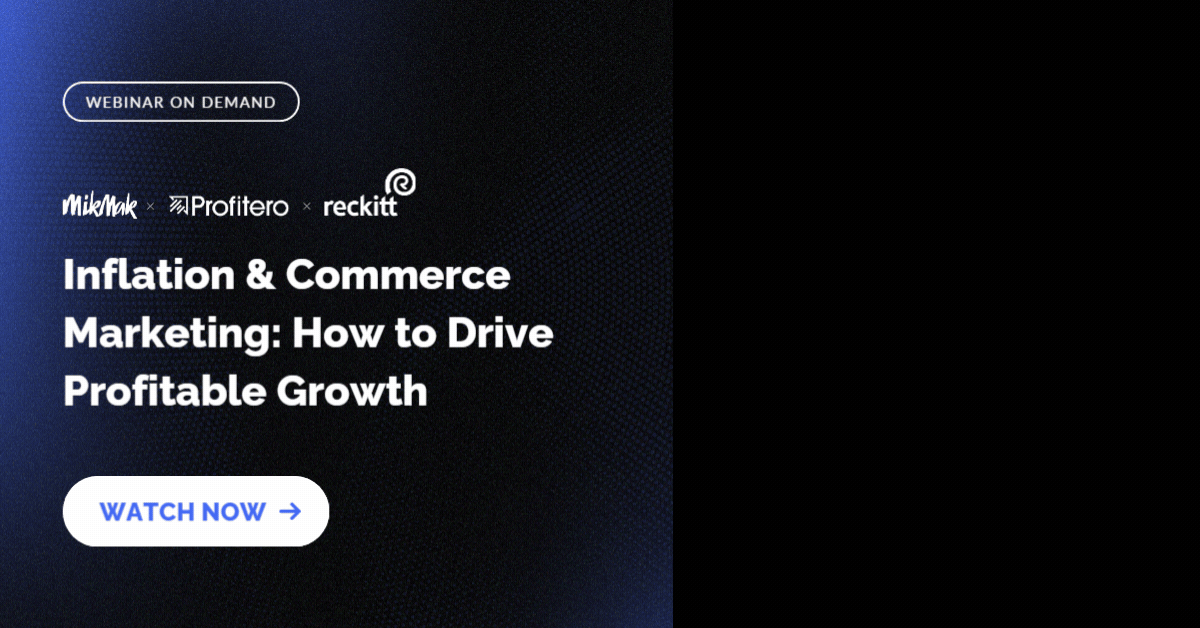 Mikmak x Profitero x Reckitt Webinar: Inflation & Commerce Marketing: How to Drive Profitable Growth
