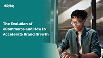 The Evolution of eCommerce & How to Accelerate Brand Growth eBook